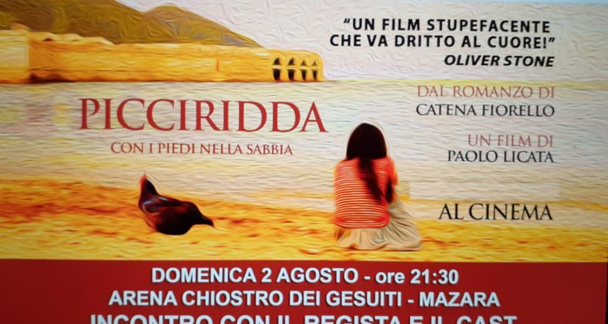Questa sera a Mazara il film “Picciriddra con i piedi nella sabbia” tratto dal romanzo della bravissima scrittrice catanese Catena Fiorello. Incontro con il regista Pilati e il cast. Il film è stato premiato al Taormina Film Fest