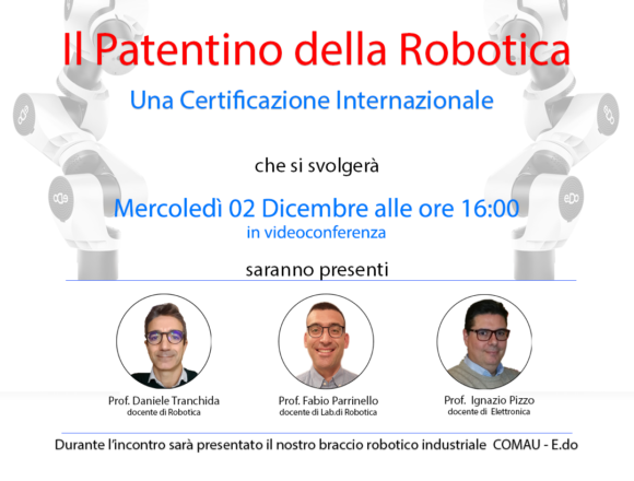 Marsala, “Il Patentino della Robotica” un’opportunità per l’accesso diretto al mondo del lavoro. Il 2 dicembre in videoconferenza il quinto incontro per gli studenti delle scuole medie Marsala, “Il Patentino della Robotica” un’opportunità per l’accesso diretto al mondo del lavoro. Il 2 dicembre in videoconferenza il quinto incontro per gli studenti delle scuole medie