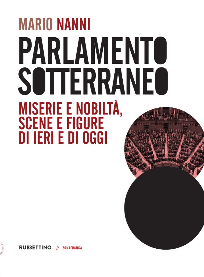 Arriva in libreria il nuovo libro del giornalista scrittore Mario Nanni: “Parlamento sotterraneo. Miserie e nobiltà, scene e figure di ieri e oggi” (editore Rubbettino)