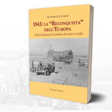 “30 Libri in 30 Giorni” si presenta il volume di Alfonso Lo Cascio “1943: la Reconquista dell’Europa”