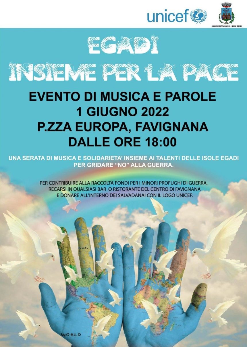 “Egadi insieme per la Pace”, il 1 giugno, alle 18.00, a piazza Europa a Favignana. In programma una serata di musica e solidarietà, insieme ai talenti delle isole Egadi, per dire “NO” alla guerra