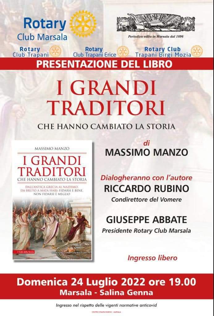 Presentazione del libro “I grandi traditori che hanno cambiato la storia” di Massimo Manzo. Domenica 24 luglio ore 19 alle Saline Genna dialogheranno con l’autore Riccardo Rubino condirettore del Vomere e Giuseppe Abbate, presidente Rotary Club Marsala Presentazione del libro “I grandi traditori che hanno cambiato la storia” di Massimo Manzo. Domenica 24 luglio ore 19 alle Saline Genna dialogheranno con l’autore Riccardo Rubino condirettore del Vomere e Giuseppe Abbate, presidente Rotary Club Marsala