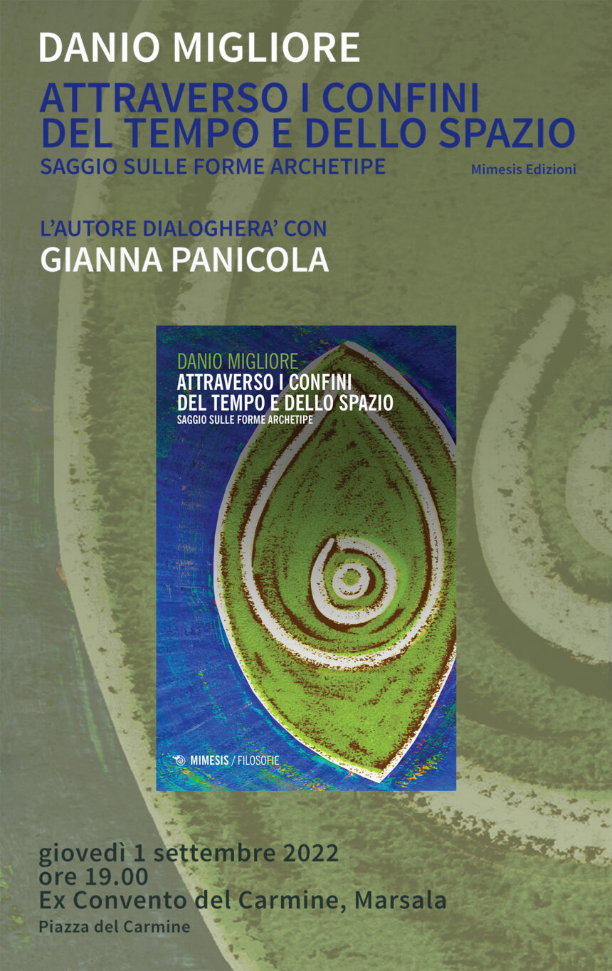 Marsala, all’ex Convento del Carmine presentazione del libro “Attraverso i confini del tempo e dello spazio. Saggio sulle forme archetipe “di Danio Migliore. Giovedì 1 settembre ore 19