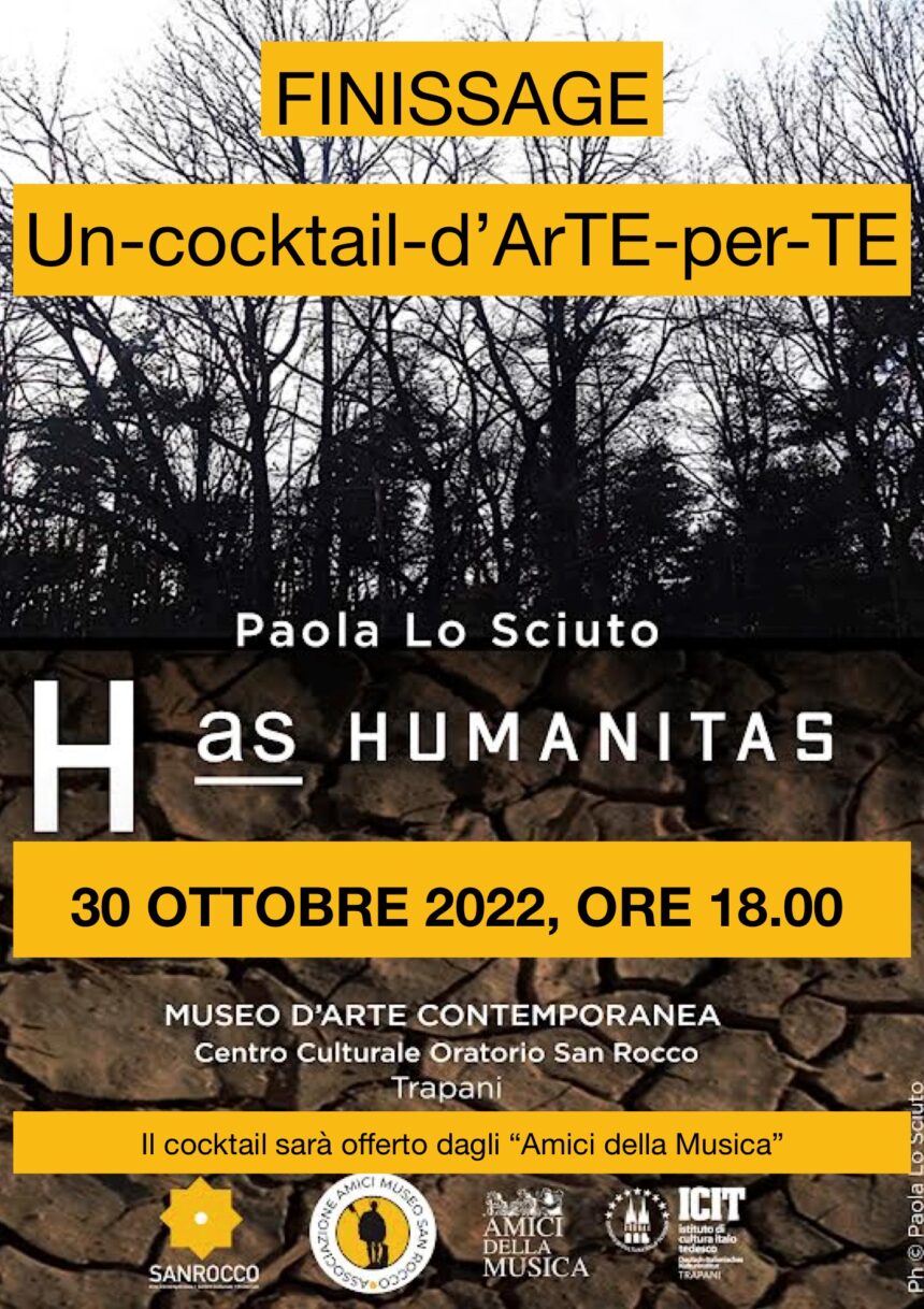 Finissage Mostra “H as Humanitas” di Paola Lo Sciuto Museo diocesano di arte contemporanea “San Rocco” di Trapani Domenica 30 ottobre ore 18