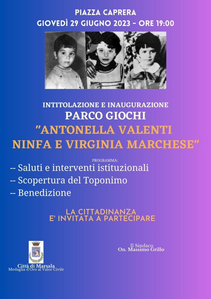 DOPO OLTRE CINQUANT’ANNI SARÀ INTITOLATO UN PARCO GIOCHI IN PIAZZA CAPRERA  A NINFA, VIRGINIA E ANTONELLA, LE BAMBINE UCCISE DAL “MOSTRO DI MARSALA”