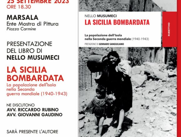 “SICILIA BOMBARDATA”. IL LIBRO DI NELLO MUSUMECI SARA’ PRESENTATO A MARSALA IL 25 SETTEMBRE. IL MINISTRO SANGIULIANO: “I SICILIANI RISCRISSERO, SOTTO LE BOMBE, IL CONCETTO DI SPIRITO NAZIONALE” “SICILIA BOMBARDATA”. IL LIBRO DI NELLO MUSUMECI SARA’ PRESENTATO A MARSALA IL 25 SETTEMBRE. IL MINISTRO SANGIULIANO: “I SICILIANI RISCRISSERO, SOTTO LE BOMBE, IL CONCETTO DI SPIRITO NAZIONALE”