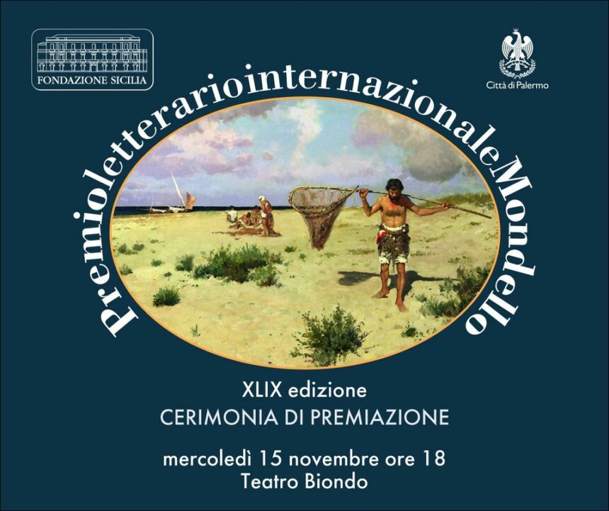 Al Teatro Biondo 49^ edizione Premio Letterario Internazionale Mondello promosso dalla Fondazione Sicilia mercoledì 15 novembre ore 18