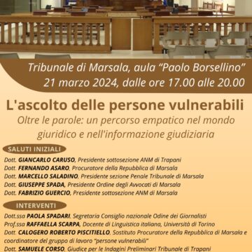 La Sottosezione di Marsala dell’ANM organizza evento formativo dal titolo ”L’ascolto delle persone vulnerabili. Oltre le parole: un percorso empatico nel mondo giuridico e nell’informazione giudiziaria”