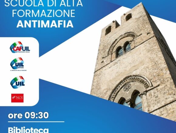 Scuola di alta formazione antimafia. Venerdì a Erice farà tappa il progetto Uil nazionale insieme all’associazione #NOI Scuola di alta formazione antimafia. Venerdì a Erice farà tappa il progetto Uil nazionale insieme all’associazione #NOI